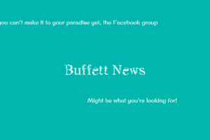 A turquoise graphic with white text promoting the "Buffett News" Facebook group. It reads: "If you can’t make it to your paradise yet, the Facebook group Buffett News might be what you’re looking for!