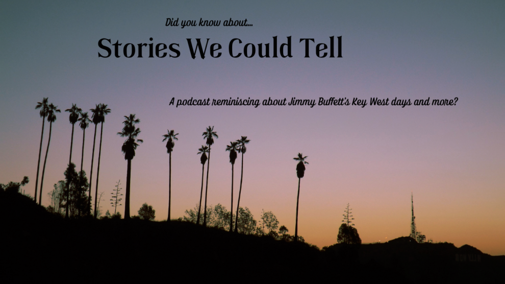 Silhouette of palm trees against a gradient twilight sky with text promoting the "Stories We Could Tell" podcast, highlighting Jimmy Buffett's Key West days.