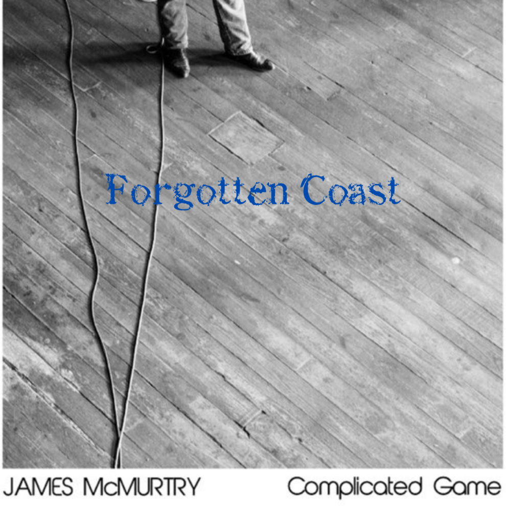 Black-and-white image of wooden floorboards with a coiled cord. Blue text reads "Forgotten Coast," with the names "James McMurtry" and "Complicated Game" at the bottom.
